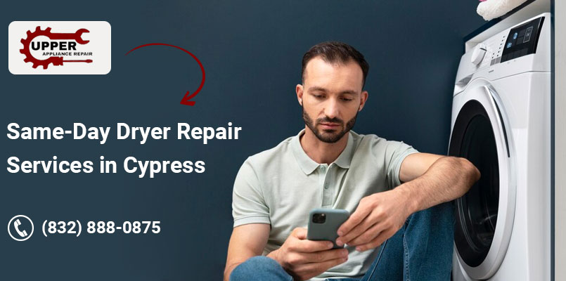 Same-Day Dryer Repair Service in Cypress | Upper Appliance
