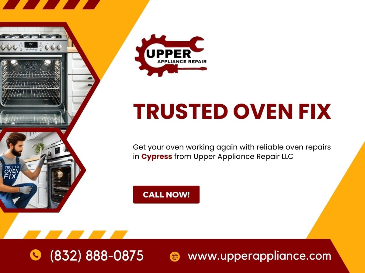 Top Reasons Ovens Stop Working | Upper Appliance in Cypress